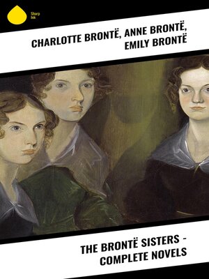 cover image of The Brontë Sisters--Complete Novels